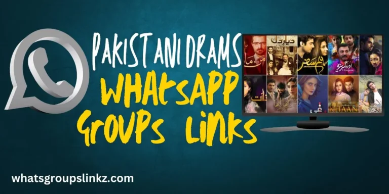 Pakistani Drama WhatsApp Group Links